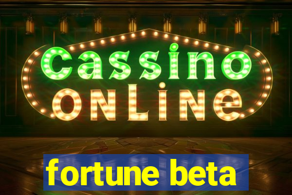 fortune beta